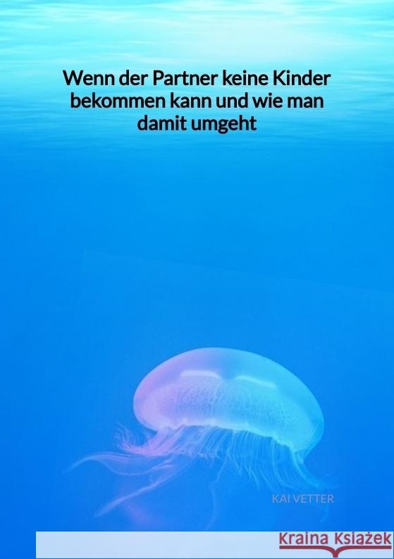 Wenn der Partner keine Kinder bekommen kann und wie man damit umgeht Vetter, Kai 9783347975415 Jaltas Books - książka