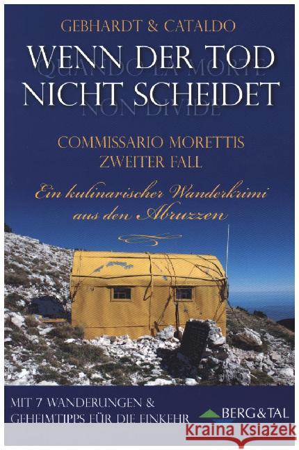 Wenn der Tod nicht scheidet : Commissario Morettis zweiter Fall. Ein kulinarischer Wanderkrimi aus den Abruzzen. Mit 7 Wanderungen und Geheimtipps für die Einkehr Gebhardt; Cataldo 9783939499466 Berg & Tal - książka