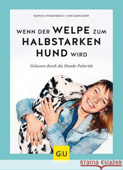 Wenn der Welpe zum halbstarken Hund wird : Gelassen durch die Hunde-Pubertät Strodtbeck, Sophie; Borchert, Uwe 9783833866463 Gräfe & Unzer - książka