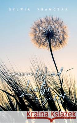 Wenn der Wind von Liebe erz?hlt: Liebeslyrik Sylwia Krawczak 9783819297731 Bod - Books on Demand - książka