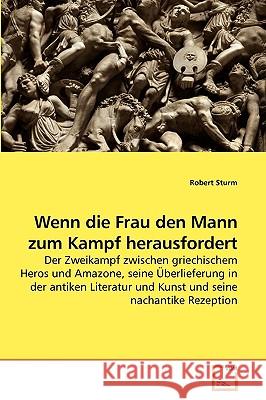 Wenn die Frau den Mann zum Kampf herausfordert Robert Sturm 9783639255782 VDM Verlag - książka