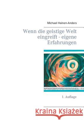 Wenn die geistige Welt eingreift - eigene Erfahrungen: 1. Auflage Michael Heinen-Anders 9783752879490 Books on Demand - książka