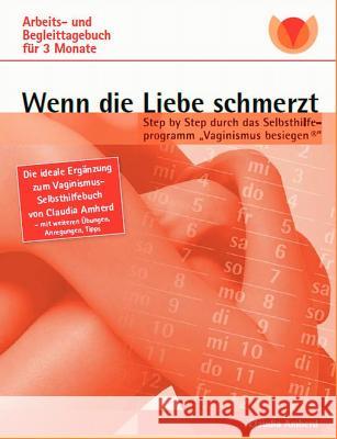 Wenn die Liebe schmerzt: Arbeits- und Begleittagebuch Amherd, Claudia 9783842378902 Books on Demand - książka