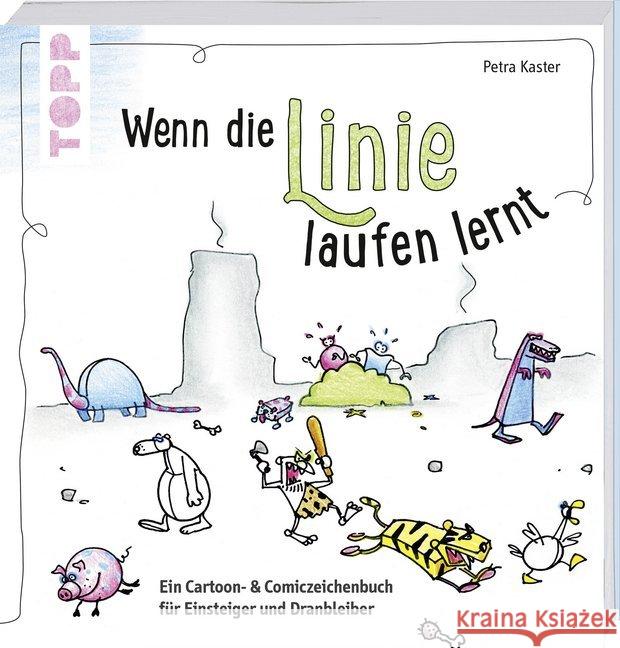 Wenn die Linie laufen lernt : Ein Cartoon- und Comiczeichenbuch für Einsteiger und Dranbleiber Kaster, Petra 9783772462948 Frech - książka