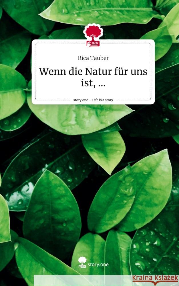 Wenn die Natur für uns ist, .... Life is a Story - story.one Tauber, Rica 9783710846595 story.one publishing - książka