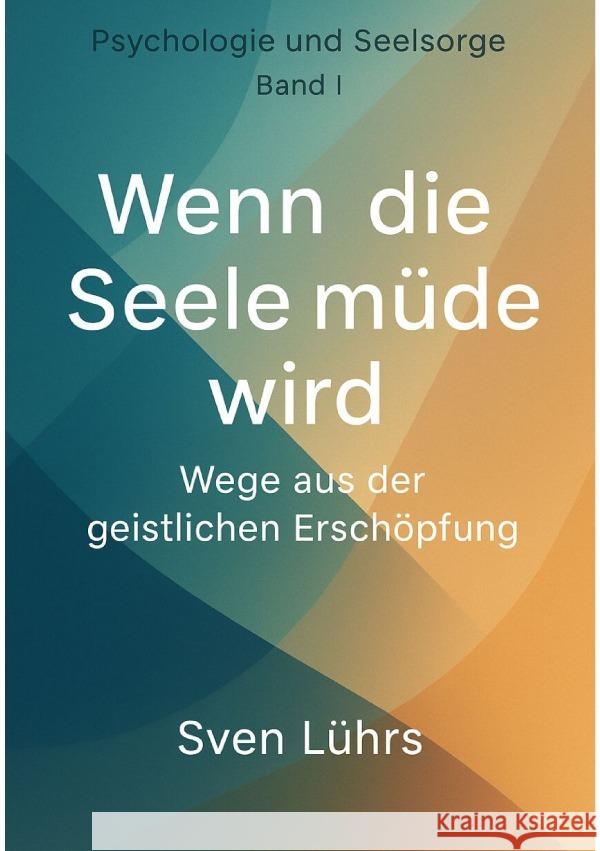 Wenn die Seele müde wird - Lührs, Sven 9783565074884 epubli - książka