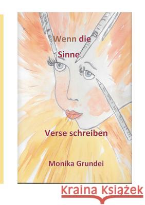 Wenn die Sinne Verse schreiben: Gedanken gehen durch die Zeiz Grundei, Monika 9783748177975 Books on Demand - książka