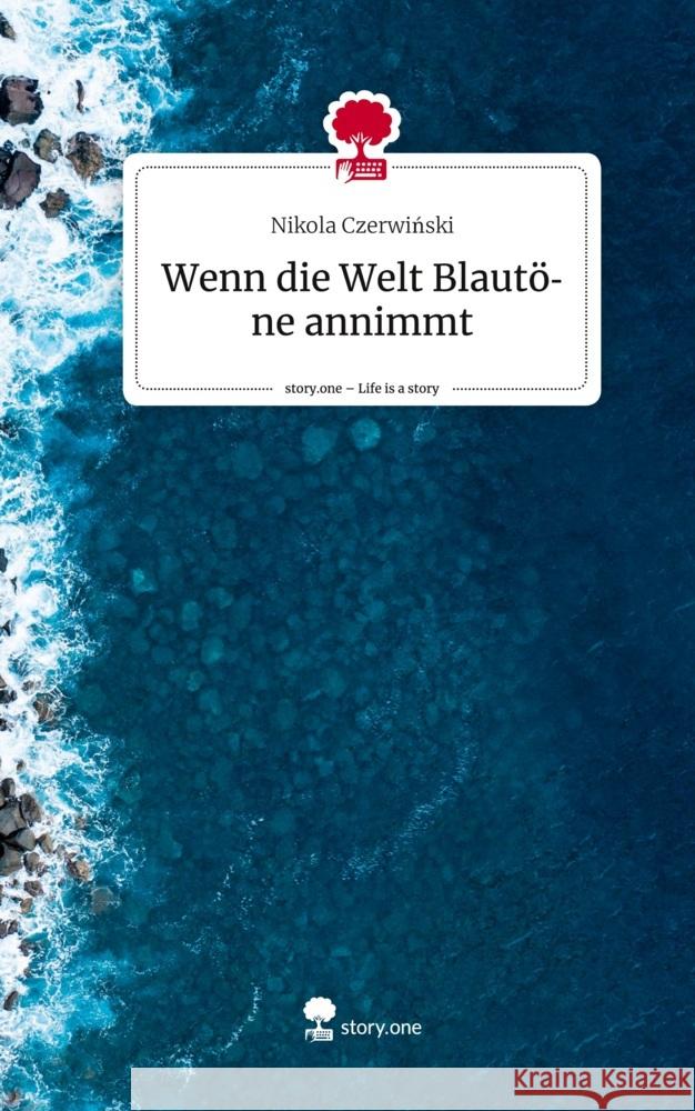 Wenn die Welt Blautöne annimmt. Life is a Story - story.one Czerwinski, Nikola 9783710885006 story.one publishing - książka