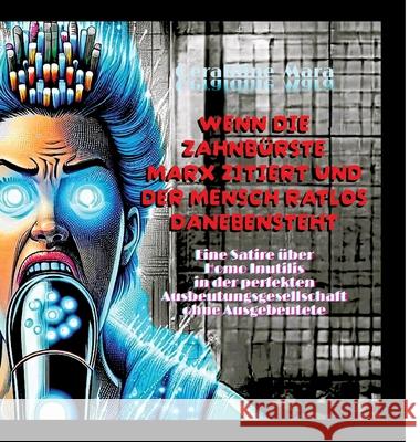 Wenn die Zahnbürste Marx zitiert und der Mensch ratlos danebensteht Mara, Geraldine 9783384626936 tredition - książka