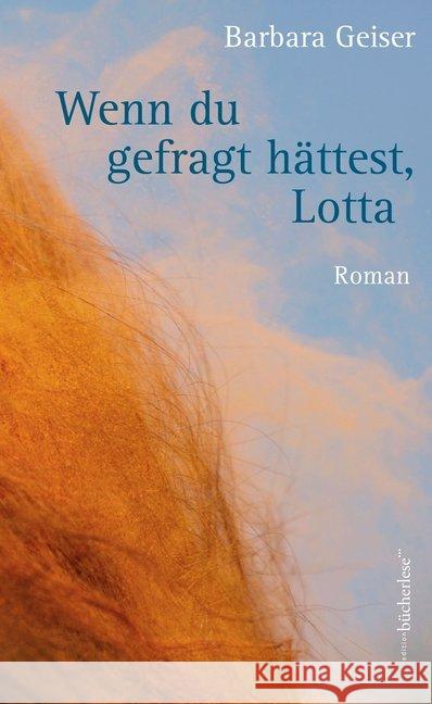 Wenn du gefragt hättest, Lotta : Roman Geiser, Barbara 9783906907109 edition bücherlese - książka