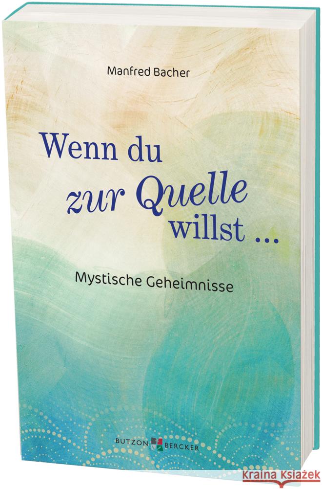 Wenn Du zur Quelle willst : Mystische Geheimnisse Bacher, Manfred 9783766627735 Butzon & Bercker - książka