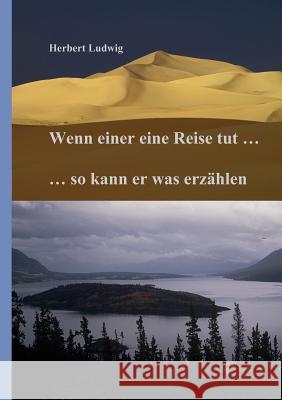 Wenn einer eine Reise tut ... so kann er was erzählen Ludwig, Herbert 9783839106570 Books on Demand - książka