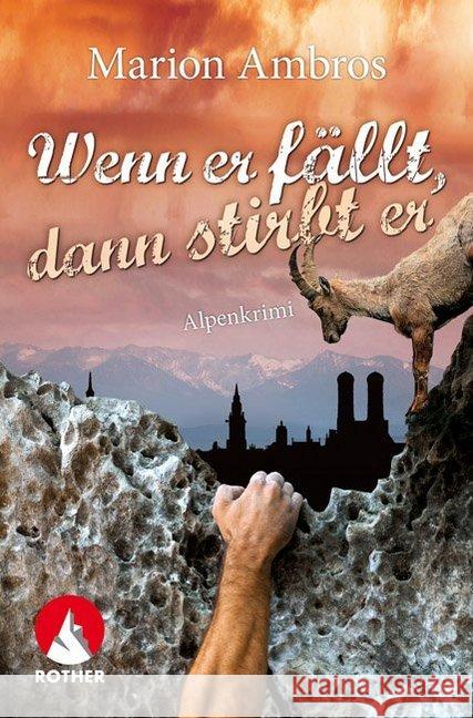 Wenn er fällt, dann stirbt er : Alpenkrimi Ambros, Marion 9783763370825 Bergverlag Rother - książka