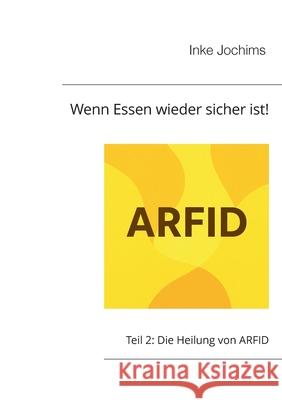 Wenn Essen wieder sicher ist!: Teil 2: Die Heilung von ARFID Inke Jochims 9783695184897 Bod - Books on Demand - książka