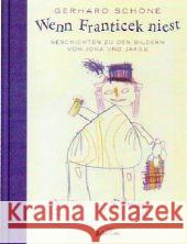 Wenn Franticek niest : Geschichten zu den Bildern von Jona und Jakob Schöne, Gerhard   9783931925796 BuschFunk - książka