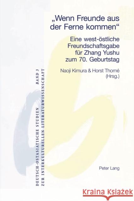 Wenn Freunde aus der Ferne kommen; Eine west-östliche Freundschaftsgabe für Zhang Yushu zum 70. Geburtstag Gebhard, Walter 9783039107766 Peter Lang Gmbh, Internationaler Verlag Der W - książka