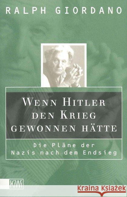 Wenn Hitler den Krieg gewonnen hätte : Die Pläne der Nazis nach dem Endsieg Giordano, Ralph   9783462029444 Kiepenheuer & Witsch - książka