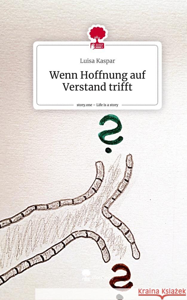 Wenn Hoffnung auf Verstand trifft. Life is a Story - story.one Kaspar, Luisa 9783710878411 story.one publishing - książka