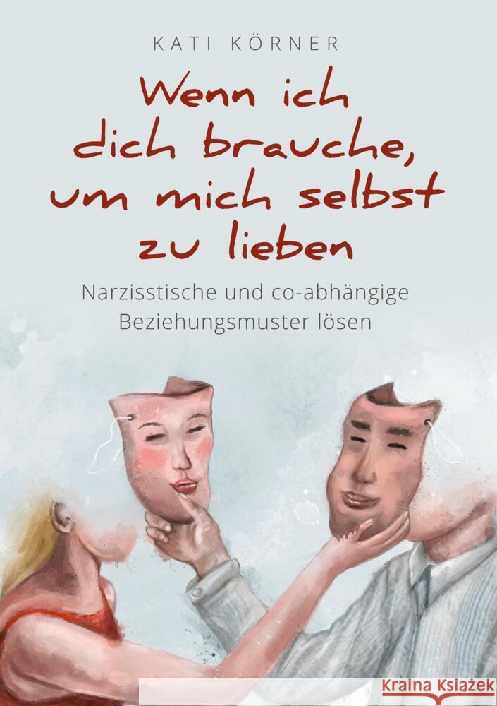 Wenn ich dich brauche, um mich selbst zu lieben Körner, Kati 9783384007452 tredition - książka