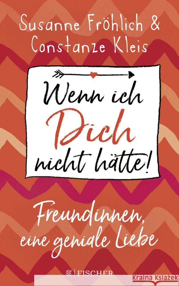 Wenn ich Dich nicht hätte! Freundinnen, eine geniale Liebe Fröhlich, Susanne; Kleis, Constanze 9783810525444 FISCHER Krüger - książka