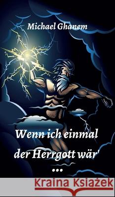Wenn ich einmal der Herrgott wär Ghanem, Michael 9783347297746 Tredition Gmbh - książka