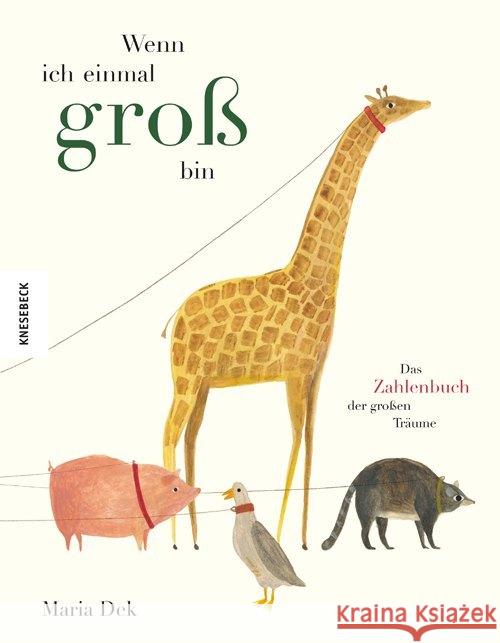 Wenn ich einmal groß bin : Das Zahlenbuch der großen Träume Dek, Maria 9783957282767 Knesebeck - książka
