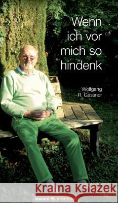 Wenn ich vor mich so hindenk Wolfgang R Gassner 9783903067158 Novum Publishing - książka