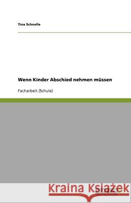 Wenn Kinder Abschied nehmen müssen Tina Schnelle 9783640903887 Grin Verlag - książka