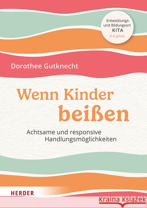 Wenn Kinder beißen Gutknecht, Dorothee 9783451396526 Herder, Freiburg - książka