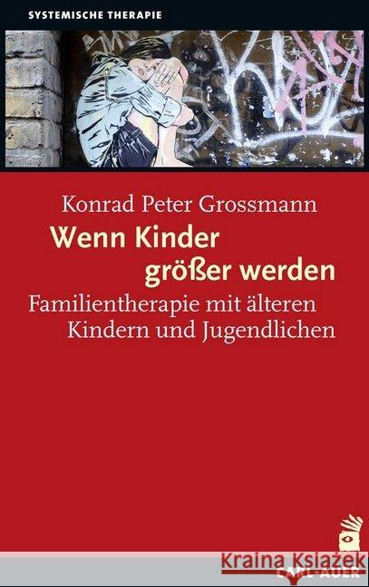 Wenn Kinder größer werden : Familientherapie mit älteren Kindern und Jugendlichen Grossmann, Konrad P. 9783849702410 Carl-Auer - książka