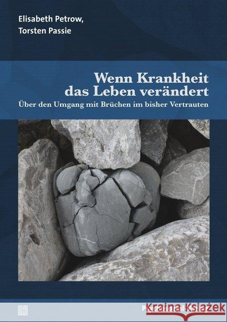 Wenn Krankheit das Leben verändert : Über den Umgang mit Brüchen im bisher Vertrauten Petrow, Elisabeth; Passie, Torsten 9783837928822 Psychosozial-Verlag - książka