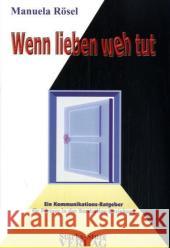 Wenn lieben weh tut : Ein Kommunikations-Ratgeber für Partner in der Borderline-Beziehung Rösel, Manuela    9783980949675 Starks-Sture - książka