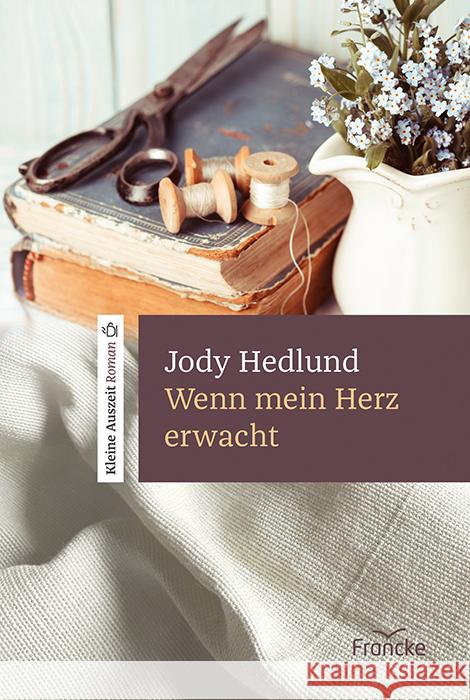 Wenn mein Herz erwacht Hedlund, Jody 9783963622533 Francke-Buch - książka