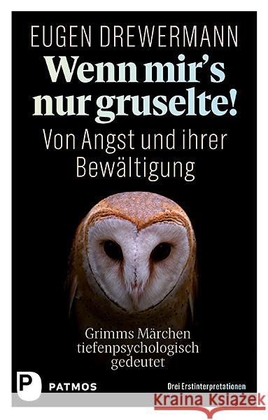 Wenn mir's nur gruselte! Von Angst und ihrer Bewältigung : Grimms Märchen tiefenpsychologisch gedeutet. Drei Erstinterprestationen Drewermann, Eugen 9783843610278 Patmos Verlag - książka