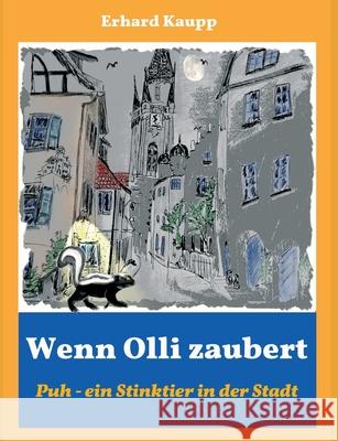 Wenn Olli zaubert: Puh - ein Stinktier in der Stadt Kaupp, Erhard 9783347094918 Tredition Gmbh - książka