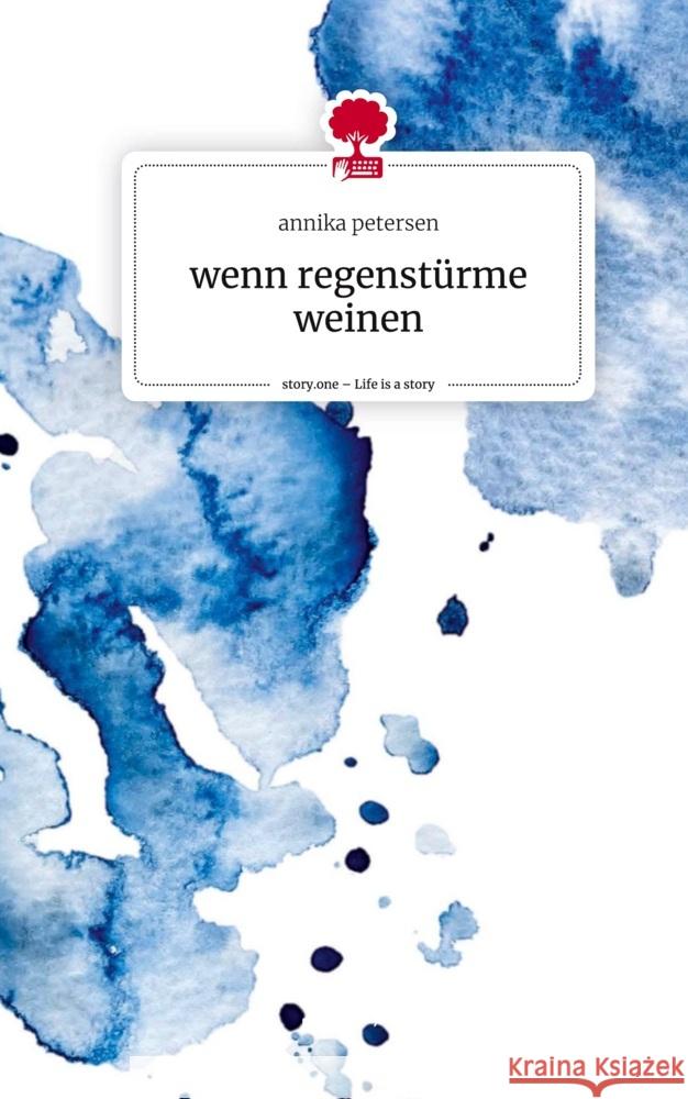 wenn regenstürme weinen. Life is a Story - story.one petersen, annika 9783710865961 story.one publishing - książka