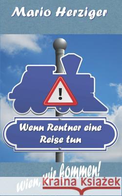 Wenn Rentner eine Reise tun Mario Herziger 9781718115187 Independently Published - książka