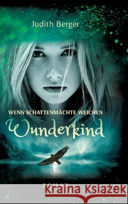Wenn Schattenmächte weichen - Wunderkind Berger, Judith 9783384760241 tredition - książka