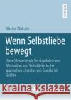 Wenn Selbstliebe bewegt Walczak, Martha 9783662668894 J.B. Metzler