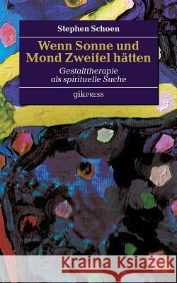 Wenn Sonne und Mond Zweifel hätten: Gestalttherapie als spirituelle Suche Doubrawa, Erhard 9783739249933 Books on Demand - książka