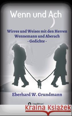 Wenn und Ach : Wirres und Weises mit den Herren Wennemann und Aberach Eberhard W. Grundmann 9783743917064 Tredition Gmbh - książka