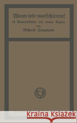 Wenn Wir Marschieren!: 16 Armeemärsche Mit Neuen Texten Zoozmann, Richard 9783663198314 Vieweg+teubner Verlag - książka