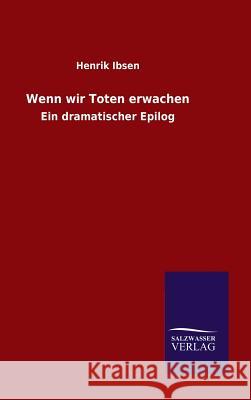 Wenn wir Toten erwachen Henrik Johan Ibsen 9783846074060 Salzwasser-Verlag Gmbh - książka