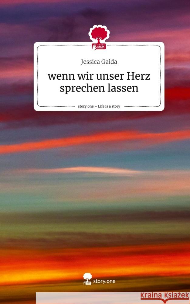 wenn wir unser Herz sprechen lassen. Life is a Story - story.one Gaida, Jessica 9783711542908 story.one publishing - książka