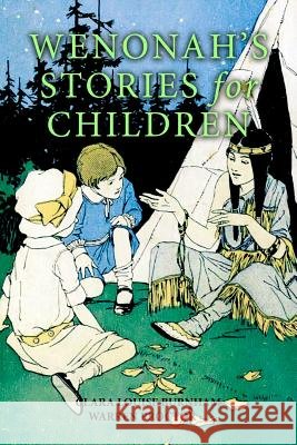 Wenonah's Stories for Children Clara Louise Burnham Warren Proctor 9781530948338 Createspace Independent Publishing Platform - książka