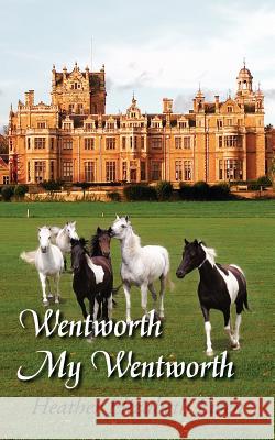 Wentworth My Wentworth Heather Elizabeth Ewen 9781425928070 Authorhouse - książka