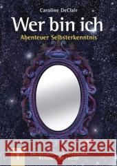 Wer bin ich - Abenteuer Selbsterkenntnis : Ein psychologisch-mystischer Ratgeber für Frauen DeClair, Caroline 9783890606064 Iris Verlag - książka