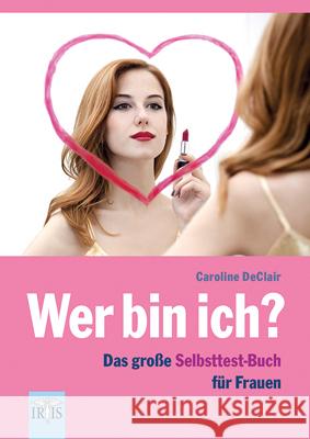 Wer bin ich : Das große Selbsttest-Buch für Frauen Caroline, Declair 9783890606408 Iris - książka