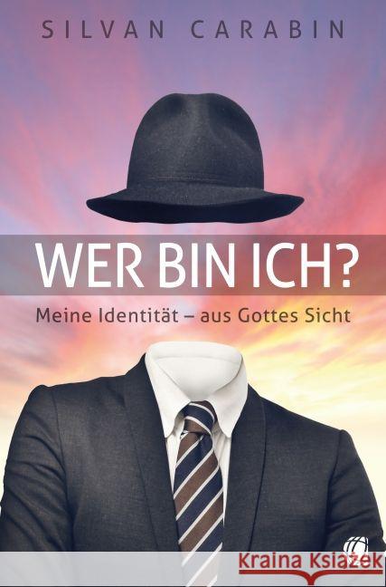 Wer bin ich? : Meine Identität - aus Gottes Sicht Carabin, Silvan 9783936322958 GloryWorld-Medien - książka