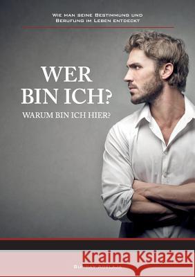 Wer bin ich?: Warum bin ich hier? Sunday Adelaja 9783741297977 Books on Demand - książka